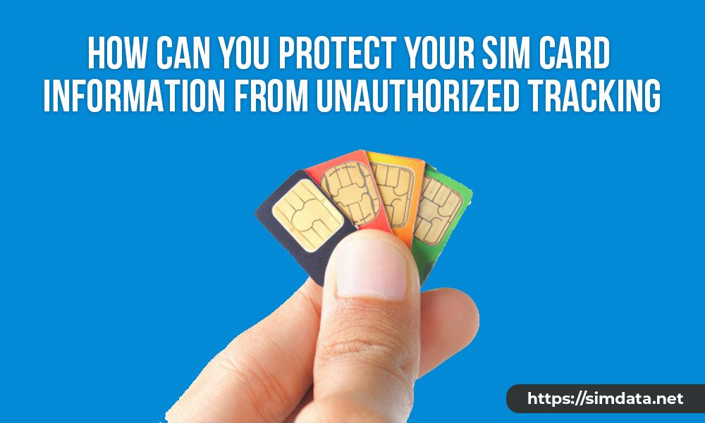 How can you protect your SIM card information from unauthorized tracking?