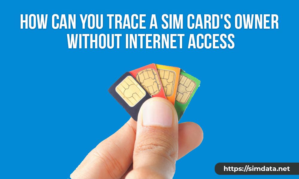 How can you trace a SIM card's owner without internet access?